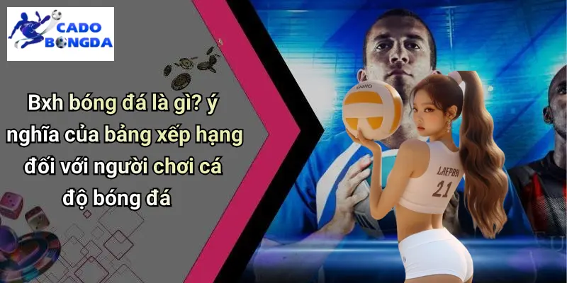 BXH bóng đá 1 BXH bóng đá