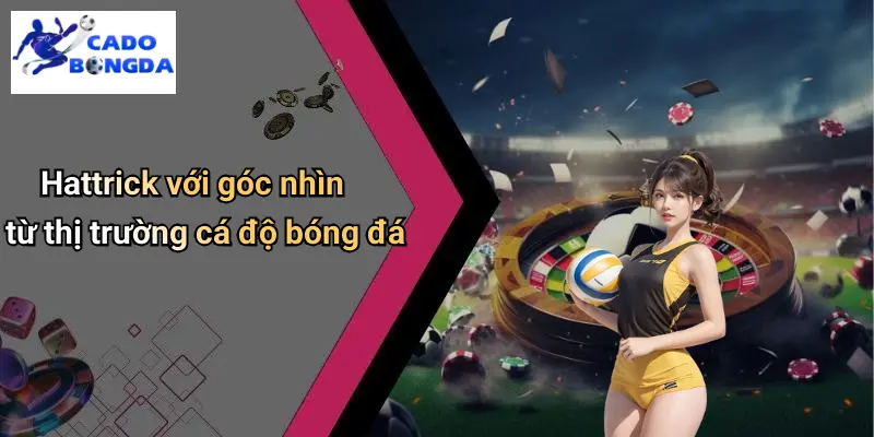 Hattrick Nổi Bật Trong Bóng Đá 2025