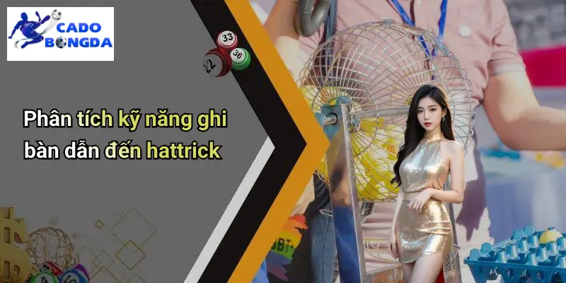 Hattrick Nổi Bật Trong Bóng Đá 2025