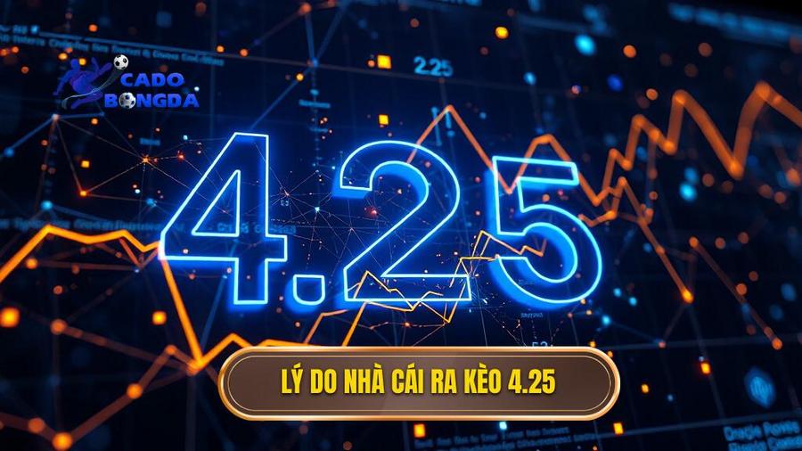 Lý do nhà cái ra kèo 4.25