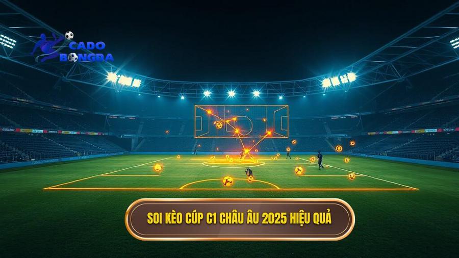 Soi kèo cúp C1 châu Âu 2025 hiệu quả